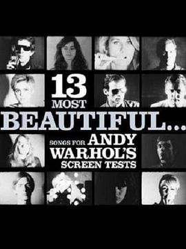13 Most Beautiful... Songs for Andy Warhol Screen Tests